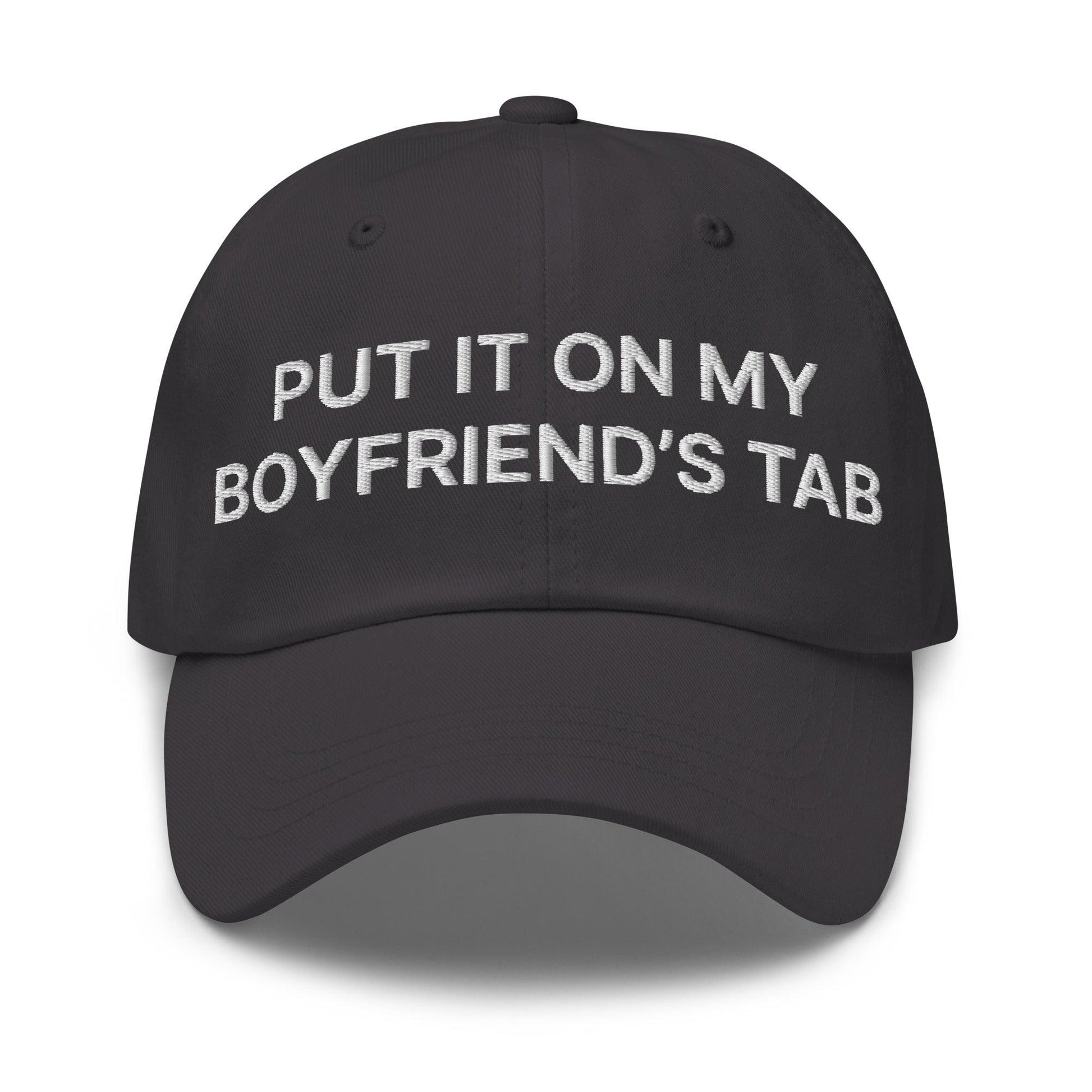 Put It on My Boyfriend’s Tab Embroidered Dad Hat - Dark Grey