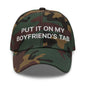 Put It on My Boyfriend’s Tab Embroidered Dad Hat - Green Camo