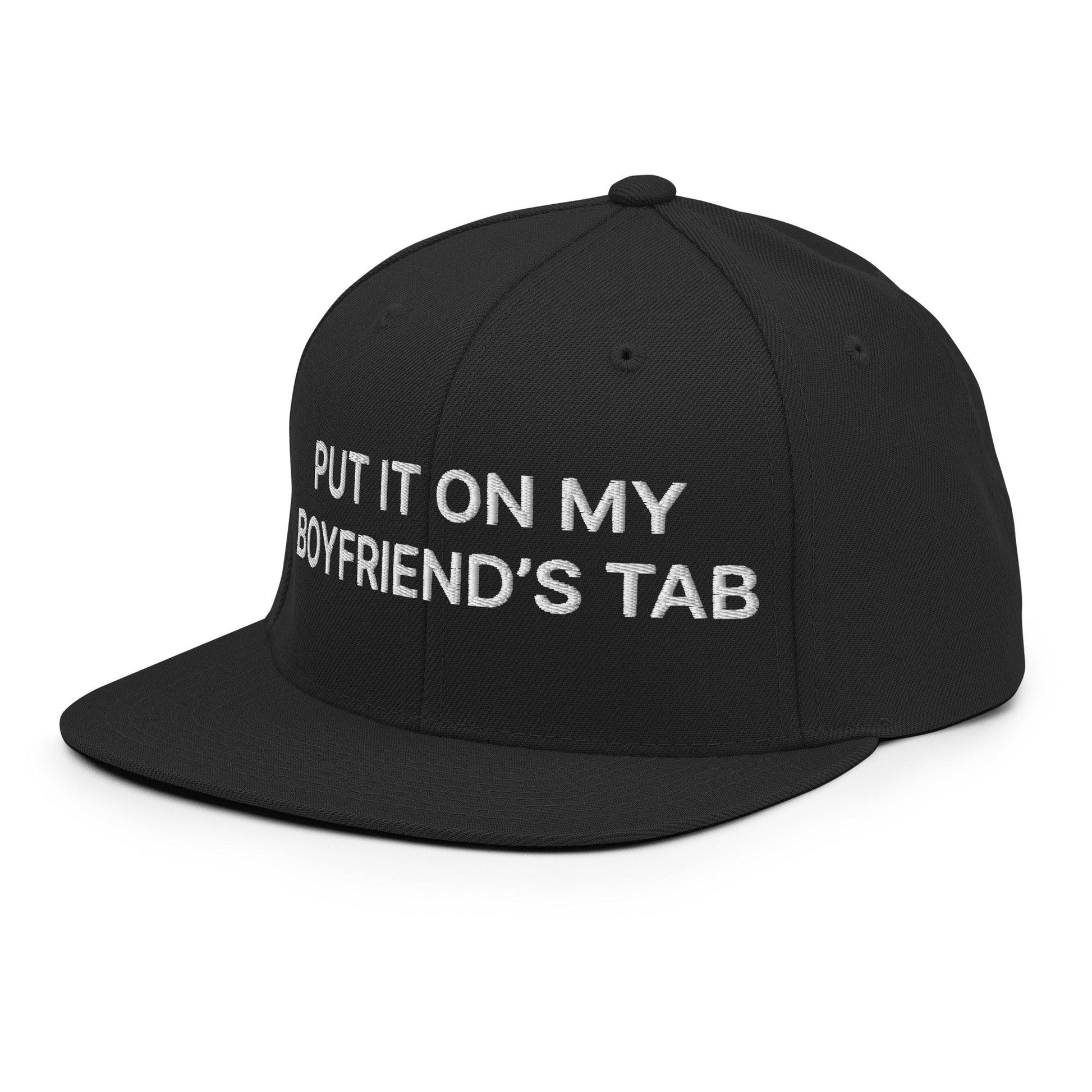 Put It on My Boyfriend’s Tab Embroidered Flat Bill Brim Snapback Hat