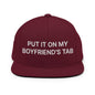 Put It on My Boyfriend’s Tab Embroidered Flat Bill Brim Snapback Hat - Maroon