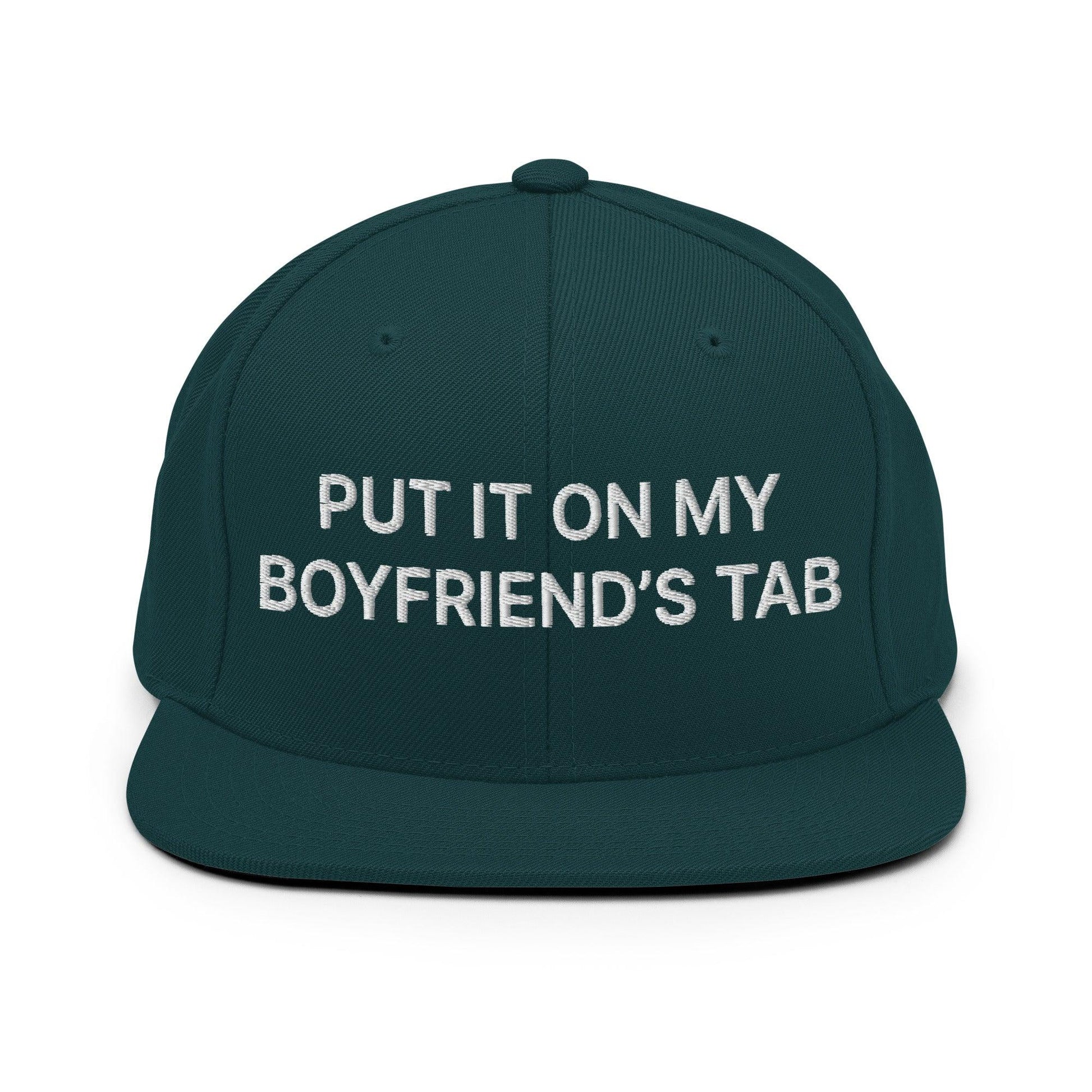 Put It on My Boyfriend’s Tab Embroidered Flat Bill Brim Snapback Hat - Spruce