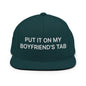 Put It on My Boyfriend’s Tab Embroidered Flat Bill Brim Snapback Hat - Spruce