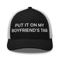 Put It on My Boyfriend’s Tab Embroidered Mesh Trucker Hat - Black/ White