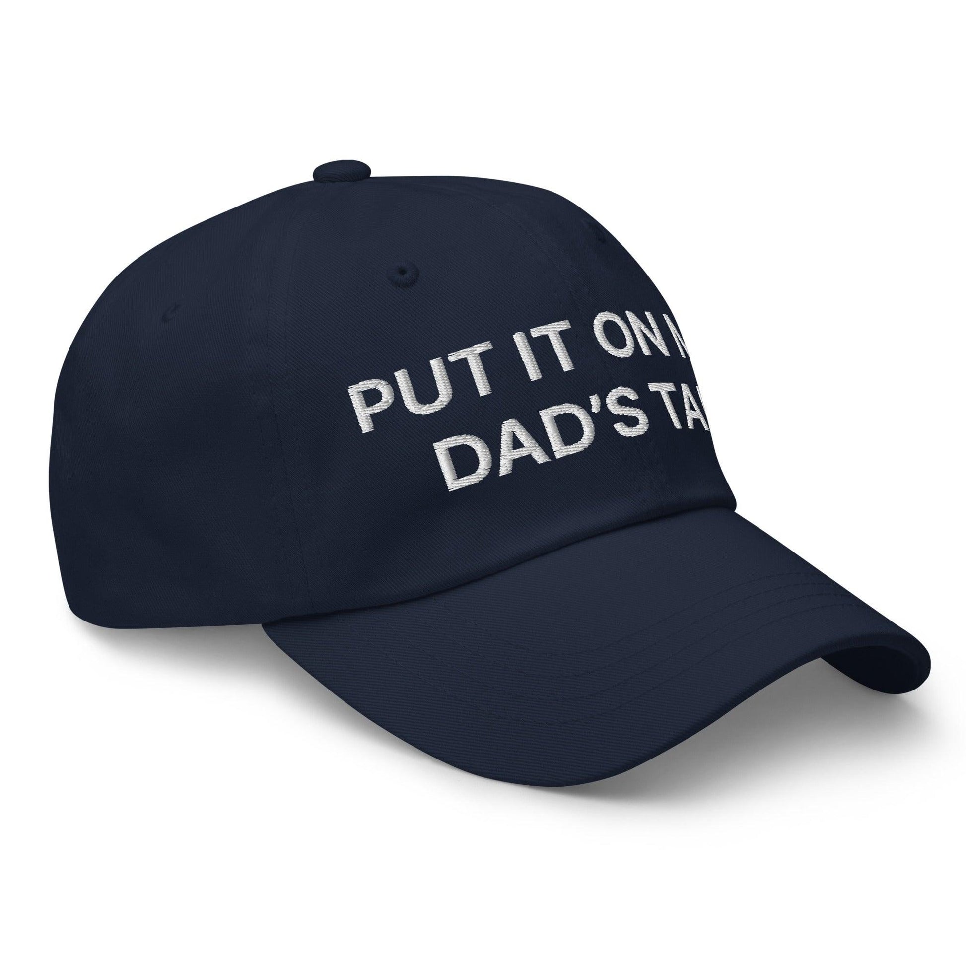 Put It on My Dad’s Tab Embroidered Dad Hat