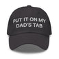 Put It on My Dad’s Tab Embroidered Dad Hat - Dark Grey