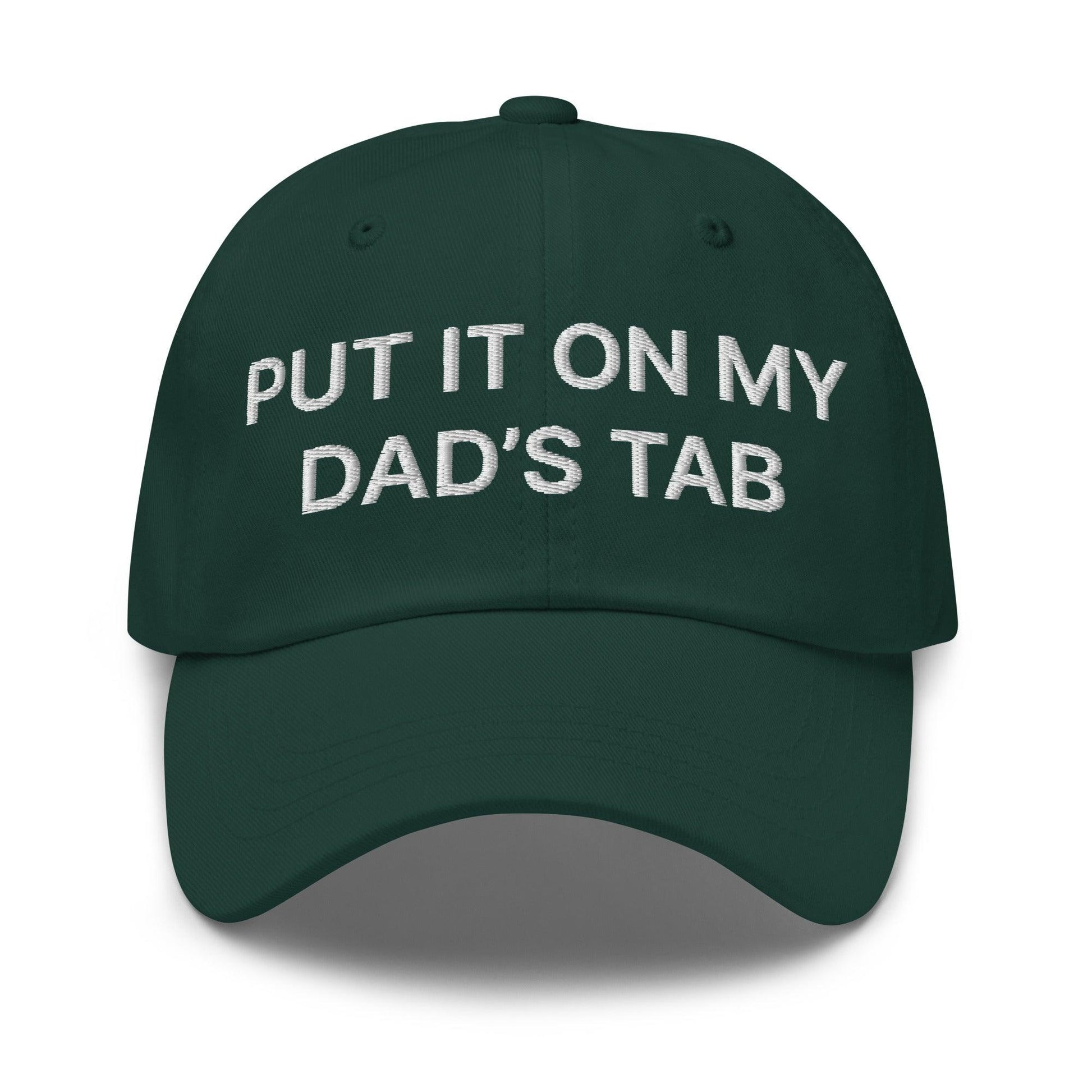 Put It on My Dad’s Tab Embroidered Dad Hat - Spruce