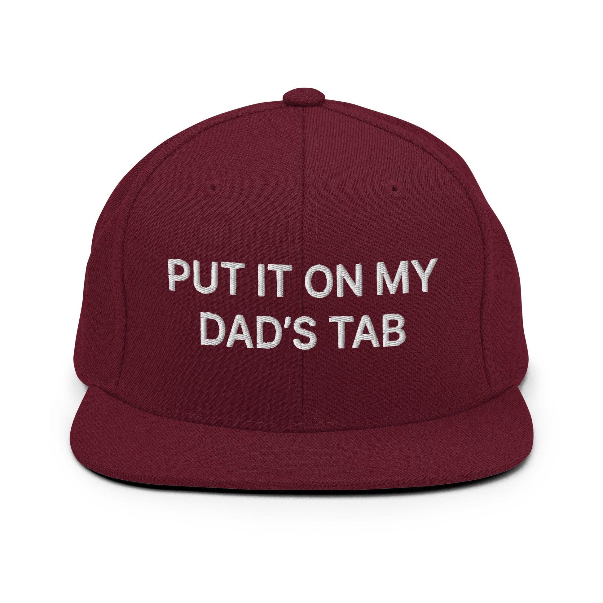 Put It on My Dad’s Tab Embroidered Flat Bill Brim Snapback Hat - Maroon