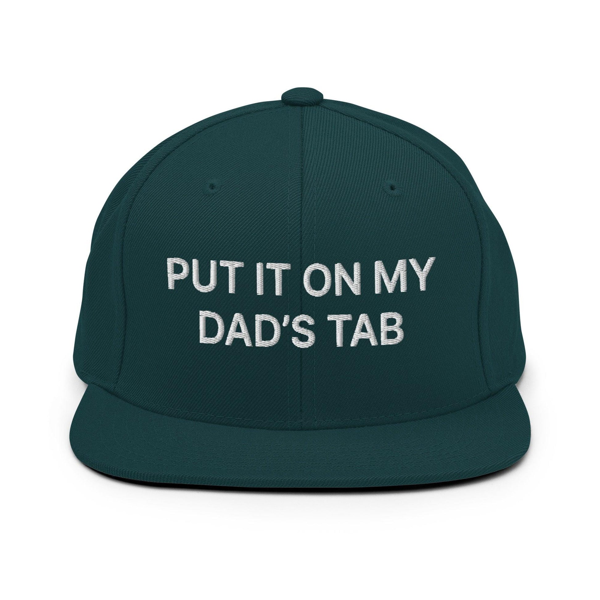 Put It on My Dad’s Tab Embroidered Flat Bill Brim Snapback Hat - Spruce