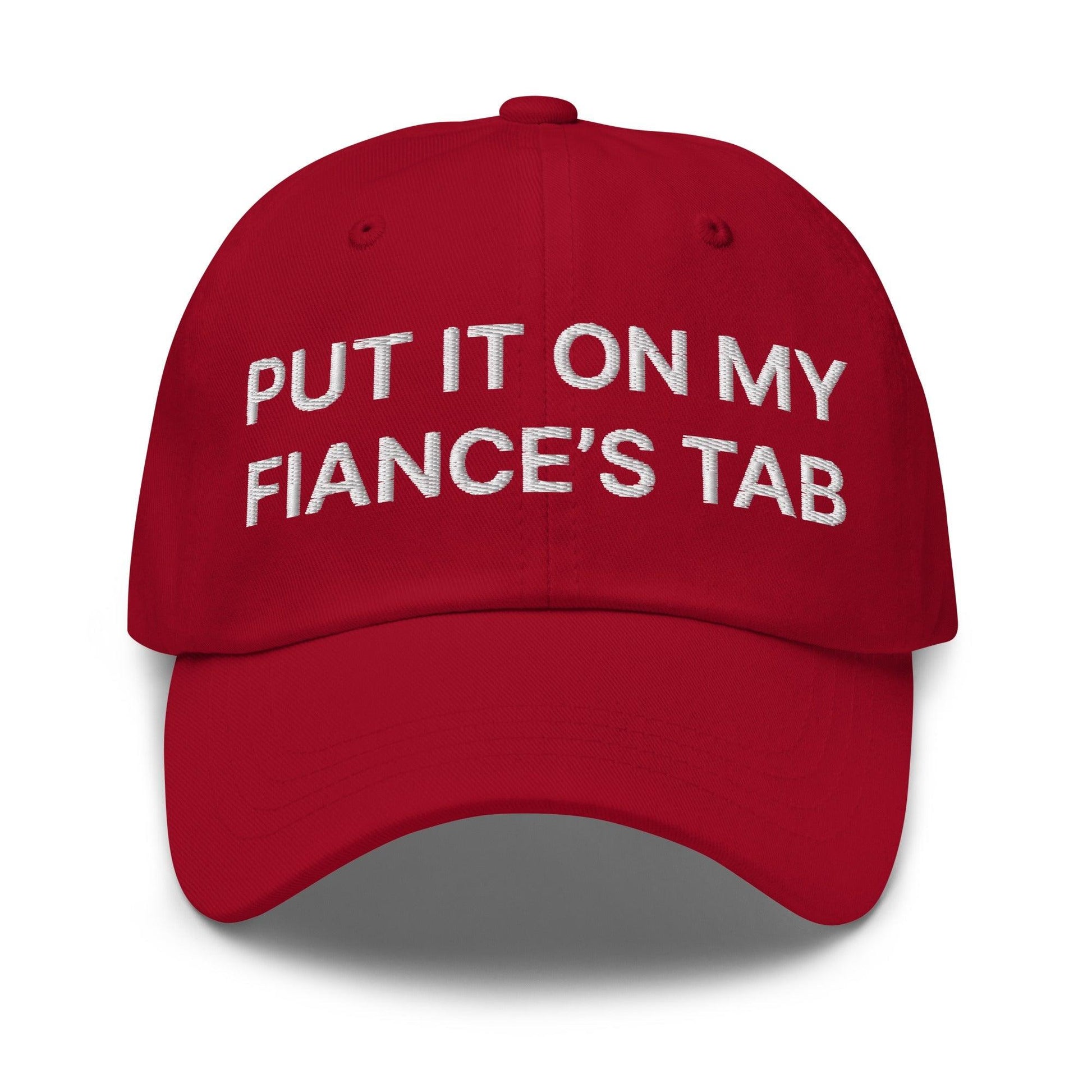 Put It on My Fiance’s Tab Embroidered Dad Hat - Cranberry