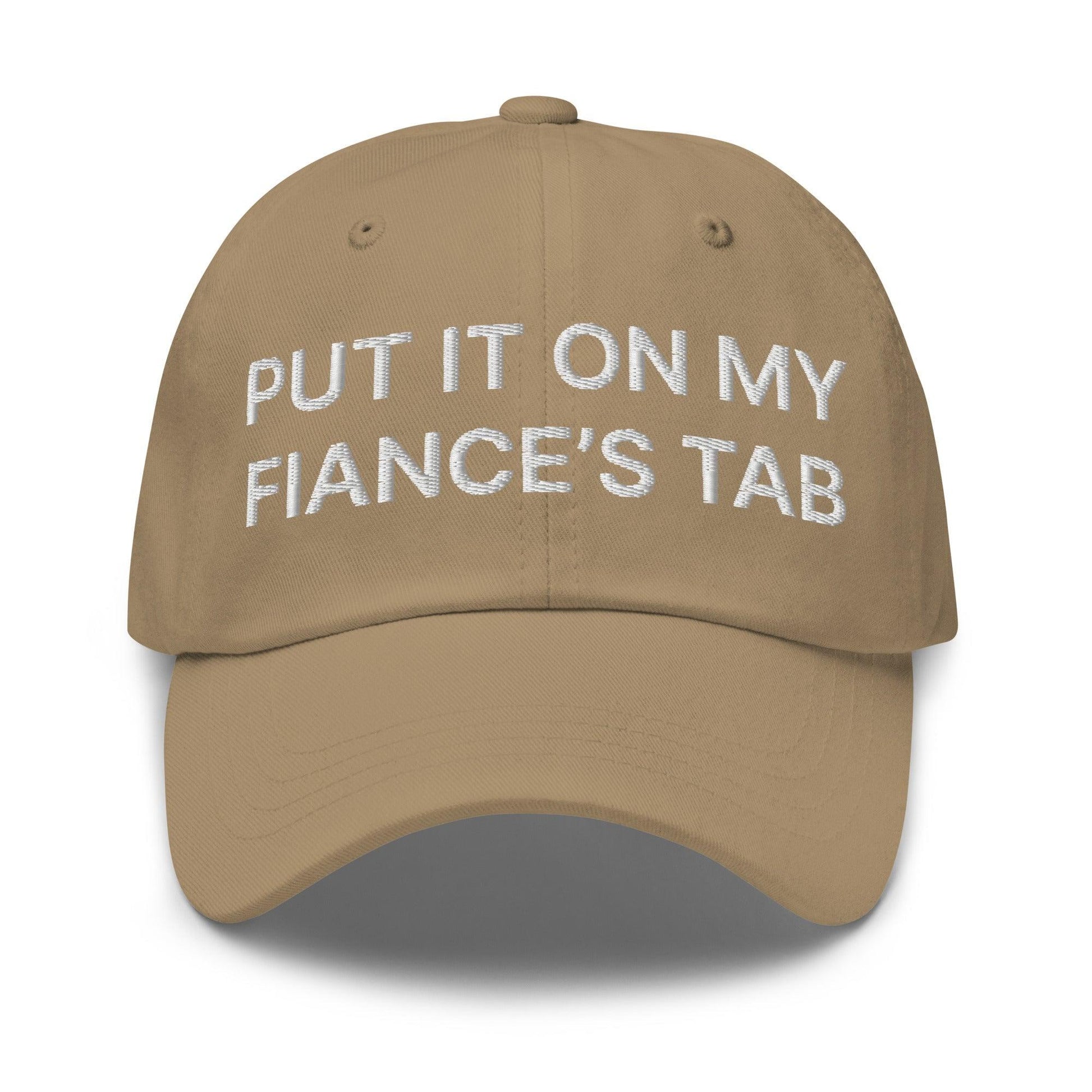 Put It on My Fiance’s Tab Embroidered Dad Hat - Khaki