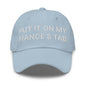 Put It on My Fiance’s Tab Embroidered Dad Hat - Light Blue