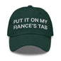 Put It on My Fiance’s Tab Embroidered Dad Hat - Spruce