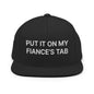 Put It on My Fiance’s Tab Embroidered Flat Bill Brim Snapback Hat - Black