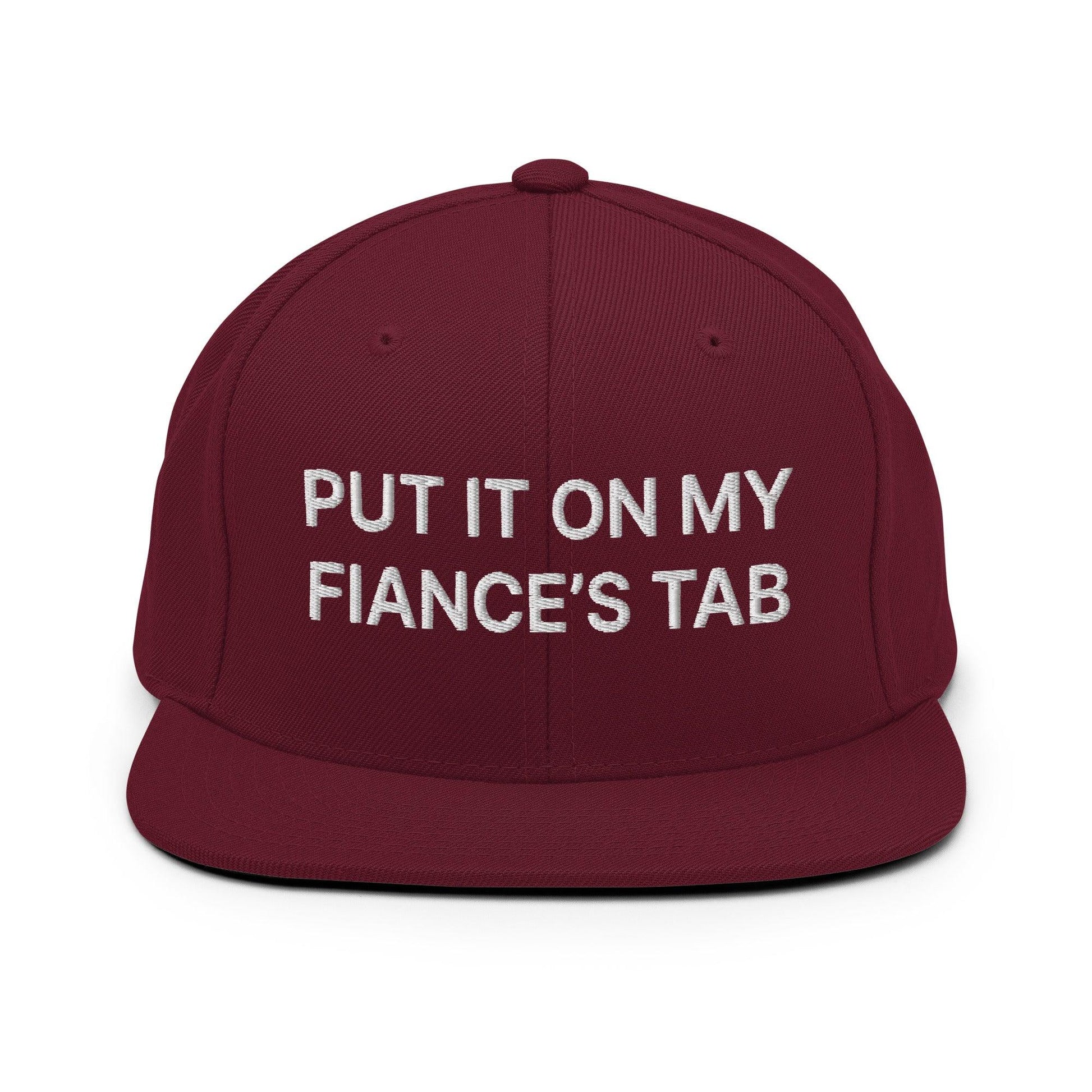 Put It on My Fiance’s Tab Embroidered Flat Bill Brim Snapback Hat - Maroon