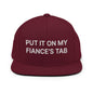 Put It on My Fiance’s Tab Embroidered Flat Bill Brim Snapback Hat - Maroon