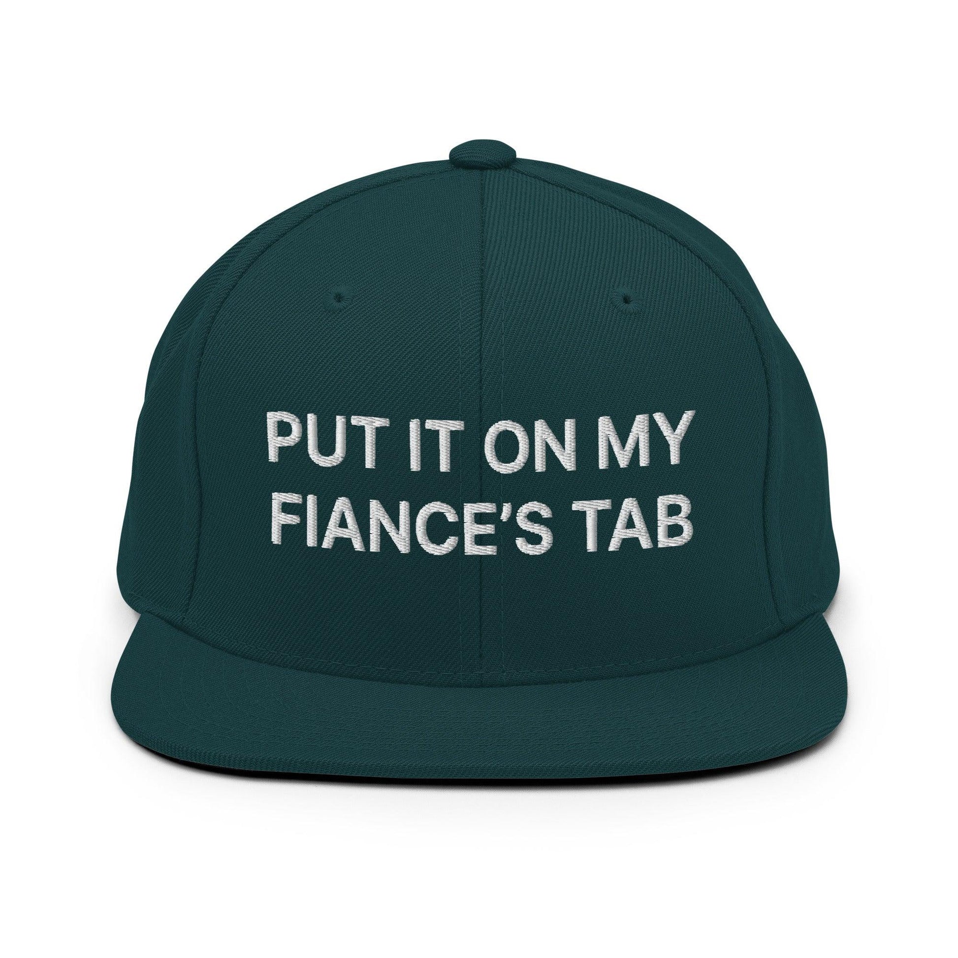 Put It on My Fiance’s Tab Embroidered Flat Bill Brim Snapback Hat - Spruce