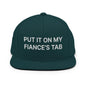 Put It on My Fiance’s Tab Embroidered Flat Bill Brim Snapback Hat - Spruce