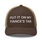 Put It on My Fiance’s Tab Embroidered Mesh Trucker Hat - Brown/ Khaki