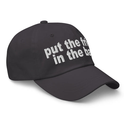 Put the Fries in Bag Embroidered Dad Hat