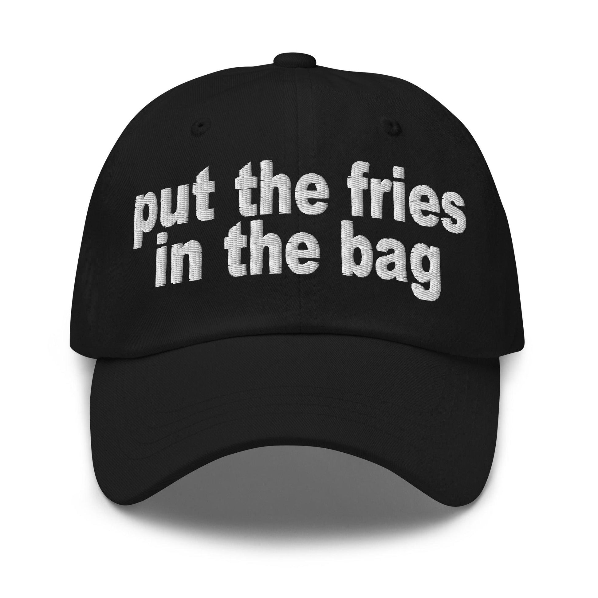 Put the Fries in Bag Embroidered Dad Hat - Black