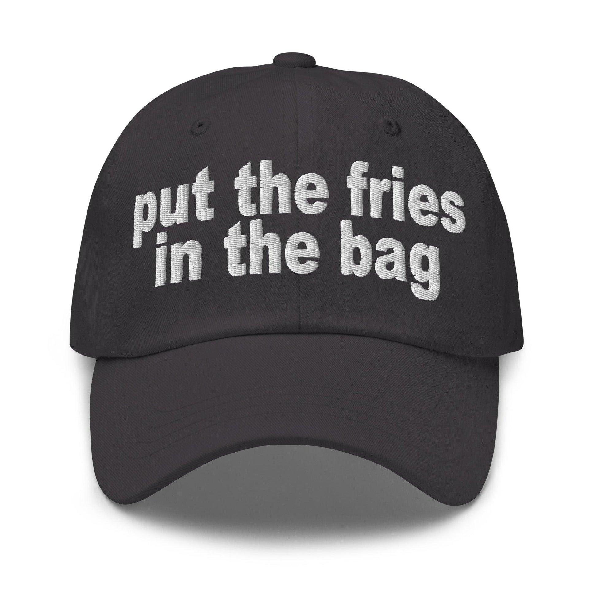 Put the Fries in Bag Embroidered Dad Hat - Dark Grey