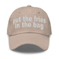 Put the Fries in Bag Embroidered Dad Hat - Stone