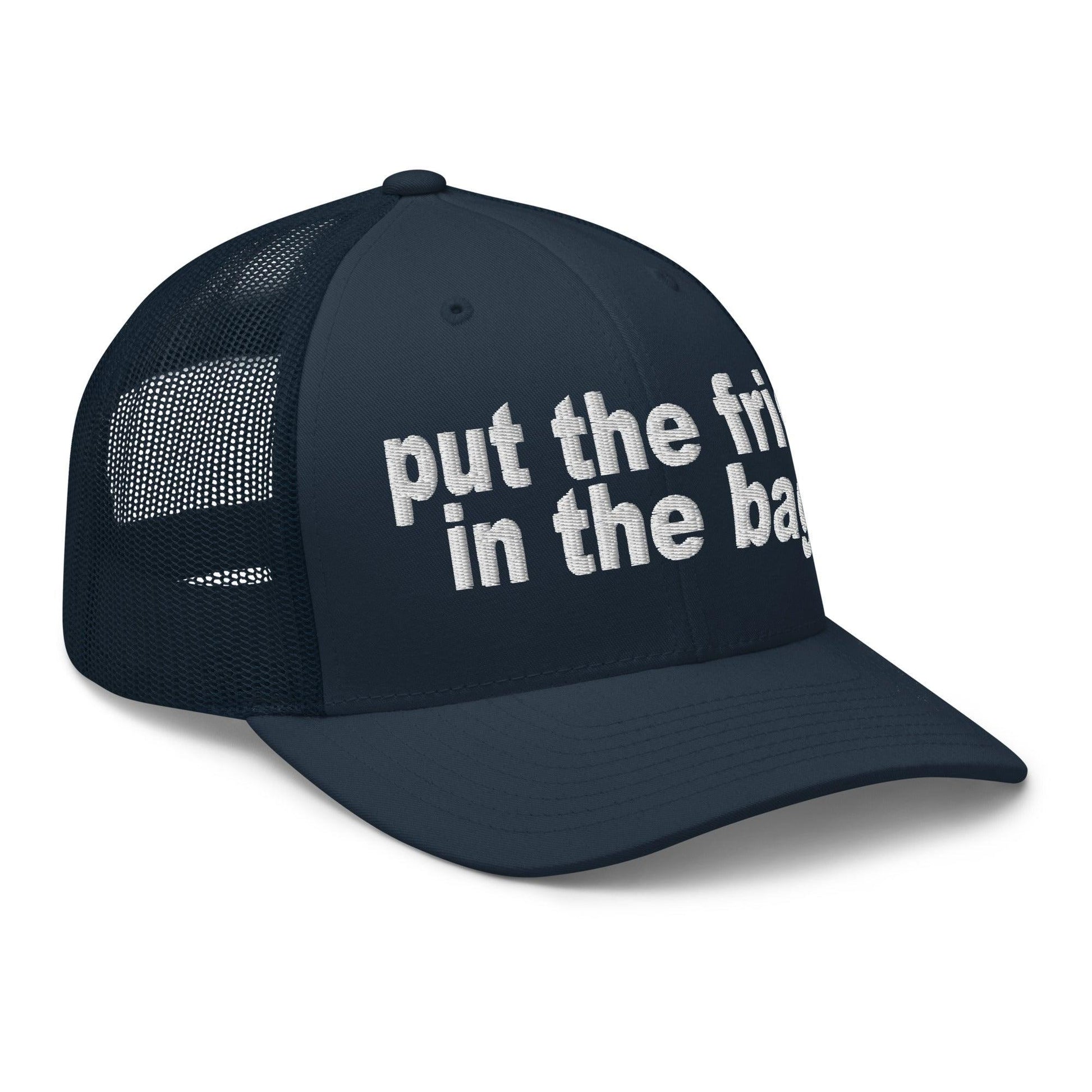 Put the Fries in Bag Embroidered Mesh Trucker Hat