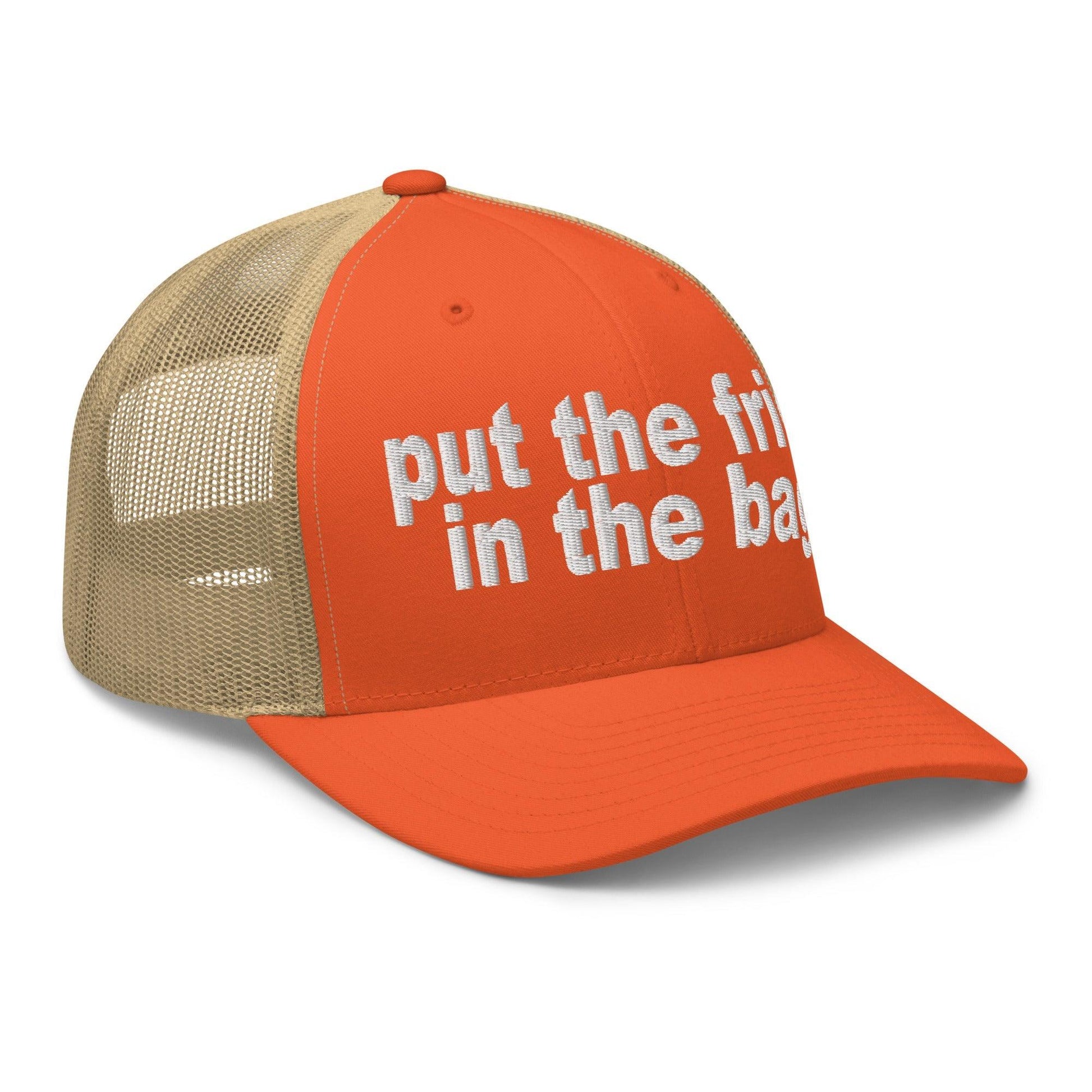Put the Fries in Bag Embroidered Mesh Trucker Hat