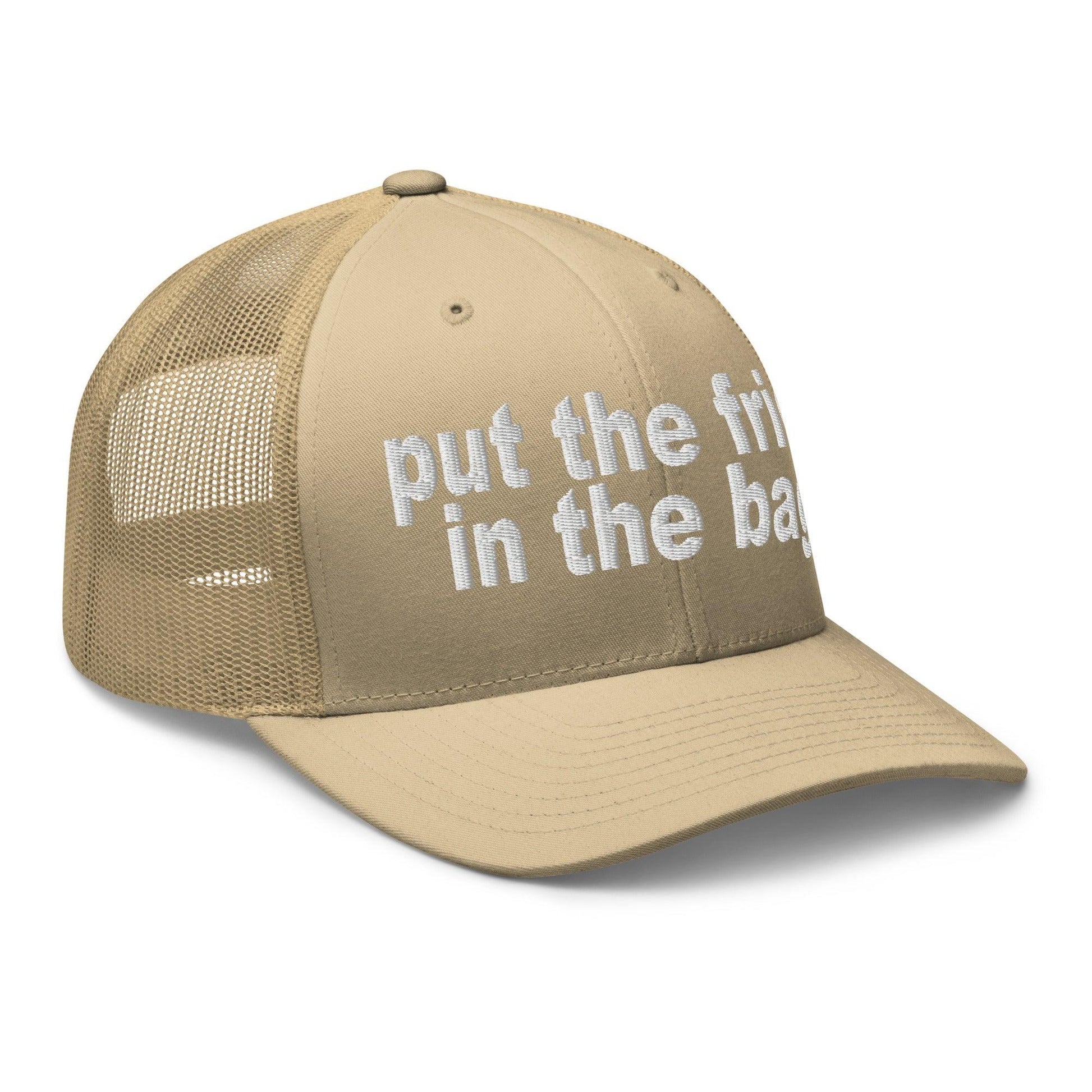 Put the Fries in Bag Embroidered Mesh Trucker Hat