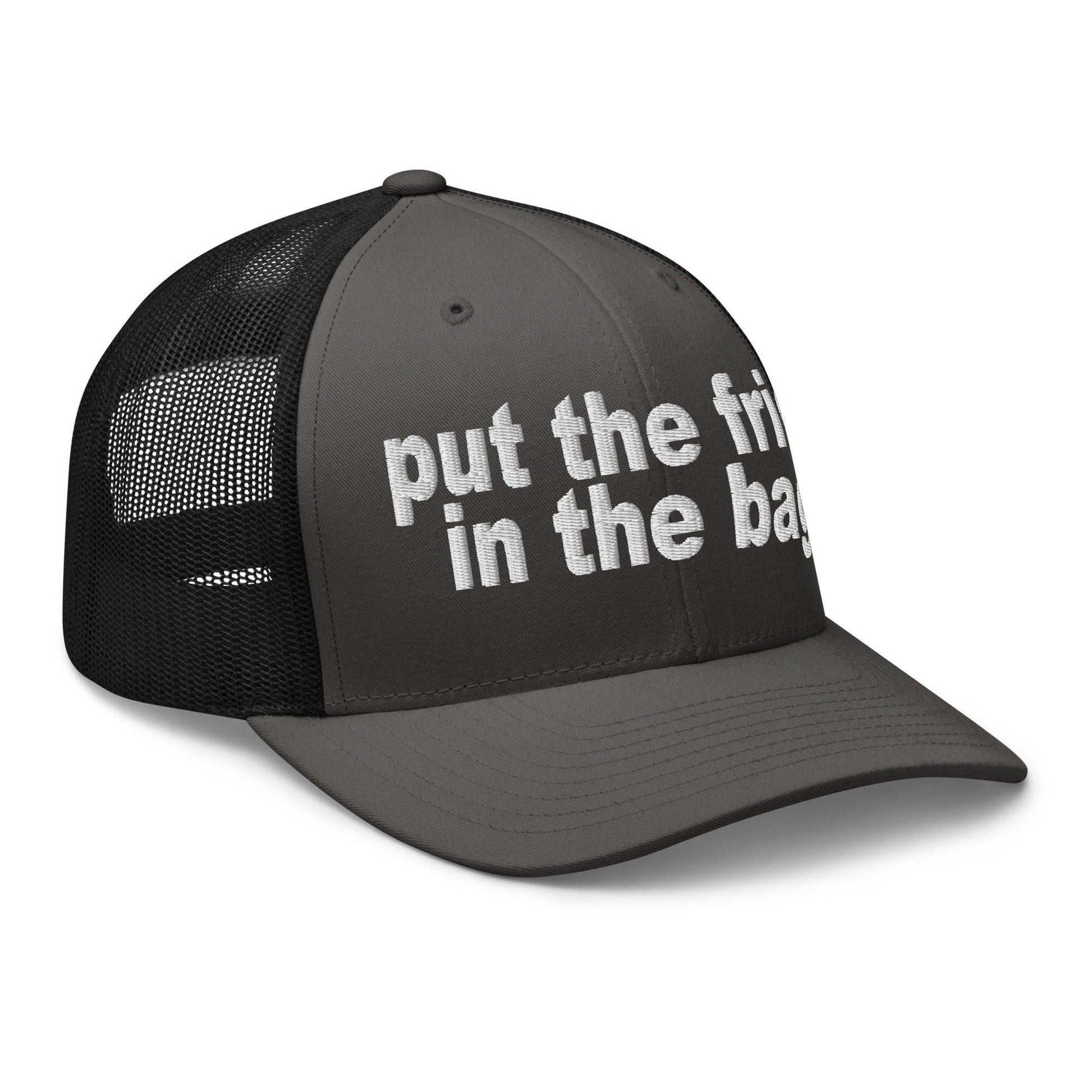 Put the Fries in Bag Embroidered Mesh Trucker Hat