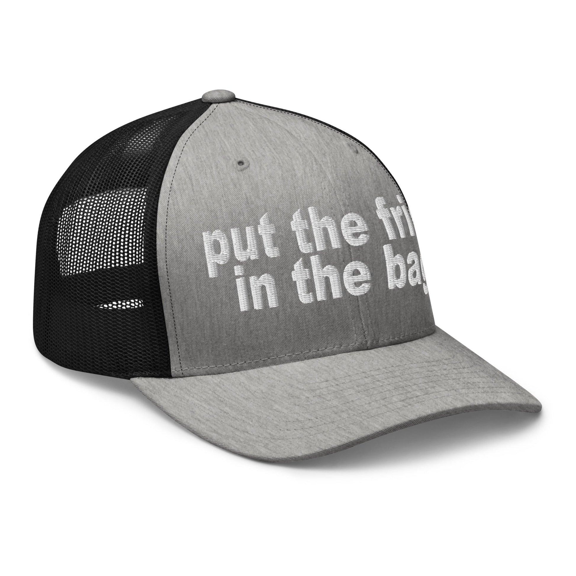 Put the Fries in Bag Embroidered Mesh Trucker Hat