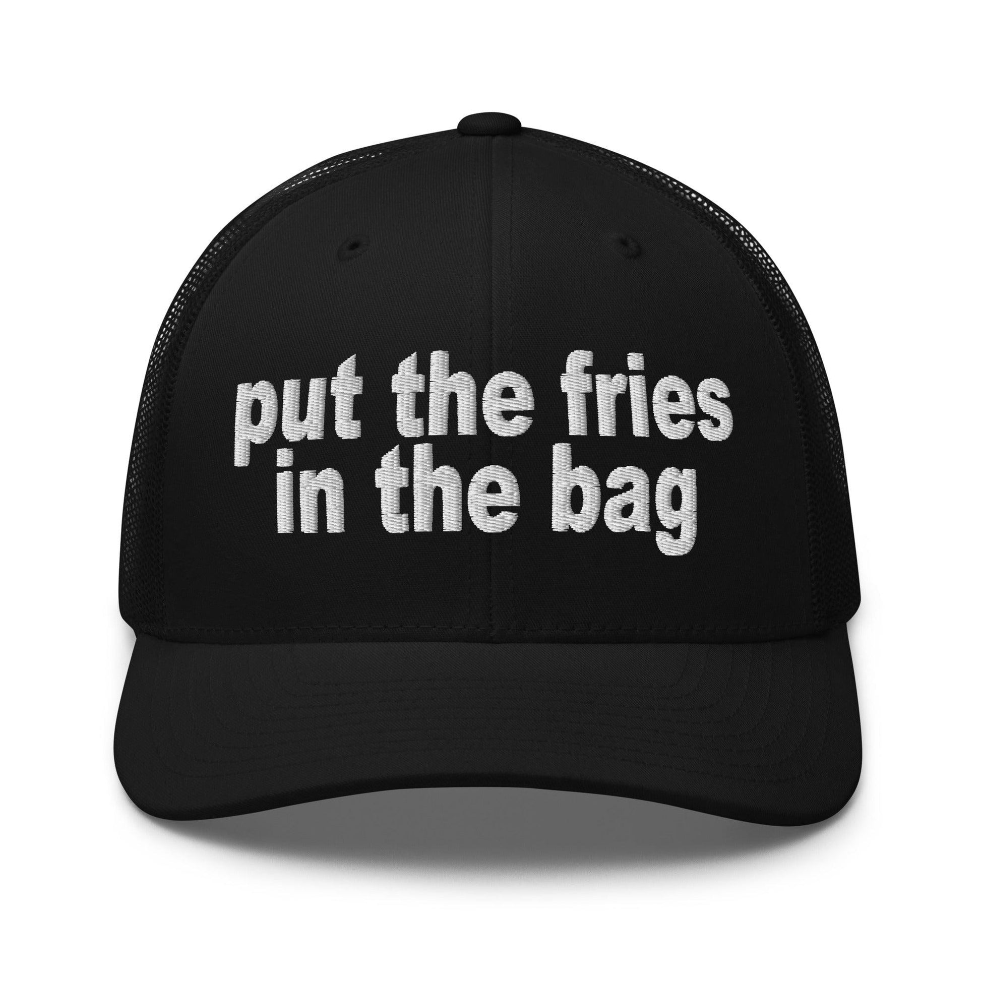 Put the Fries in Bag Embroidered Mesh Trucker Hat - Black