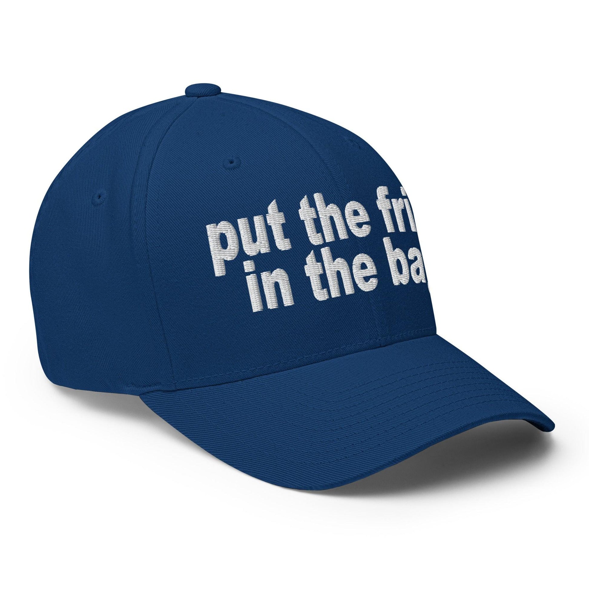 Put the Fries in Bag Embroidered Stretch Fit Baseball Hat