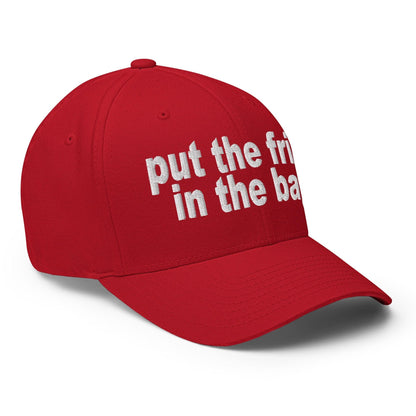 Put the Fries in Bag Embroidered Stretch Fit Baseball Hat