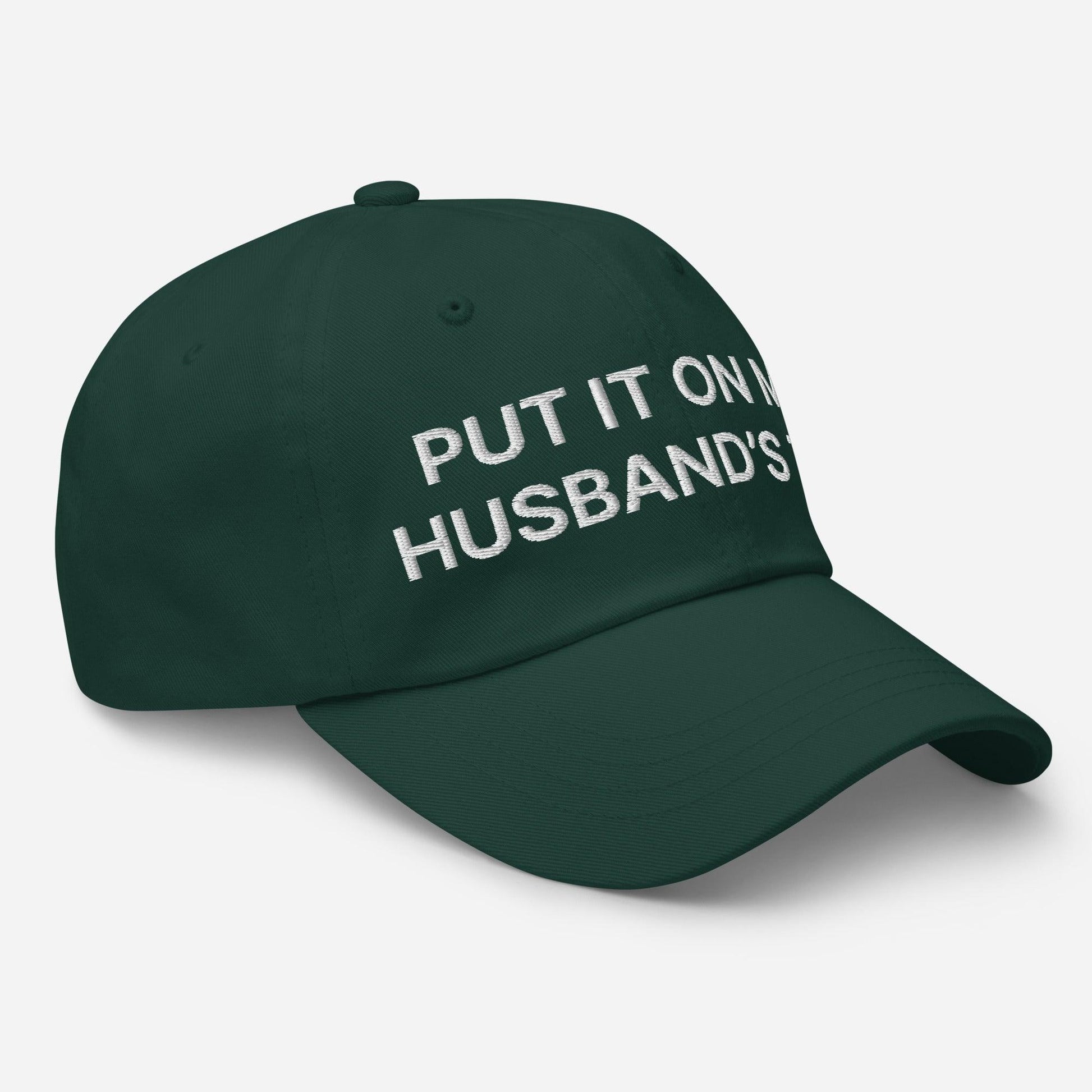 Put It on My Husband’s Tab Embroidered Dad Hat