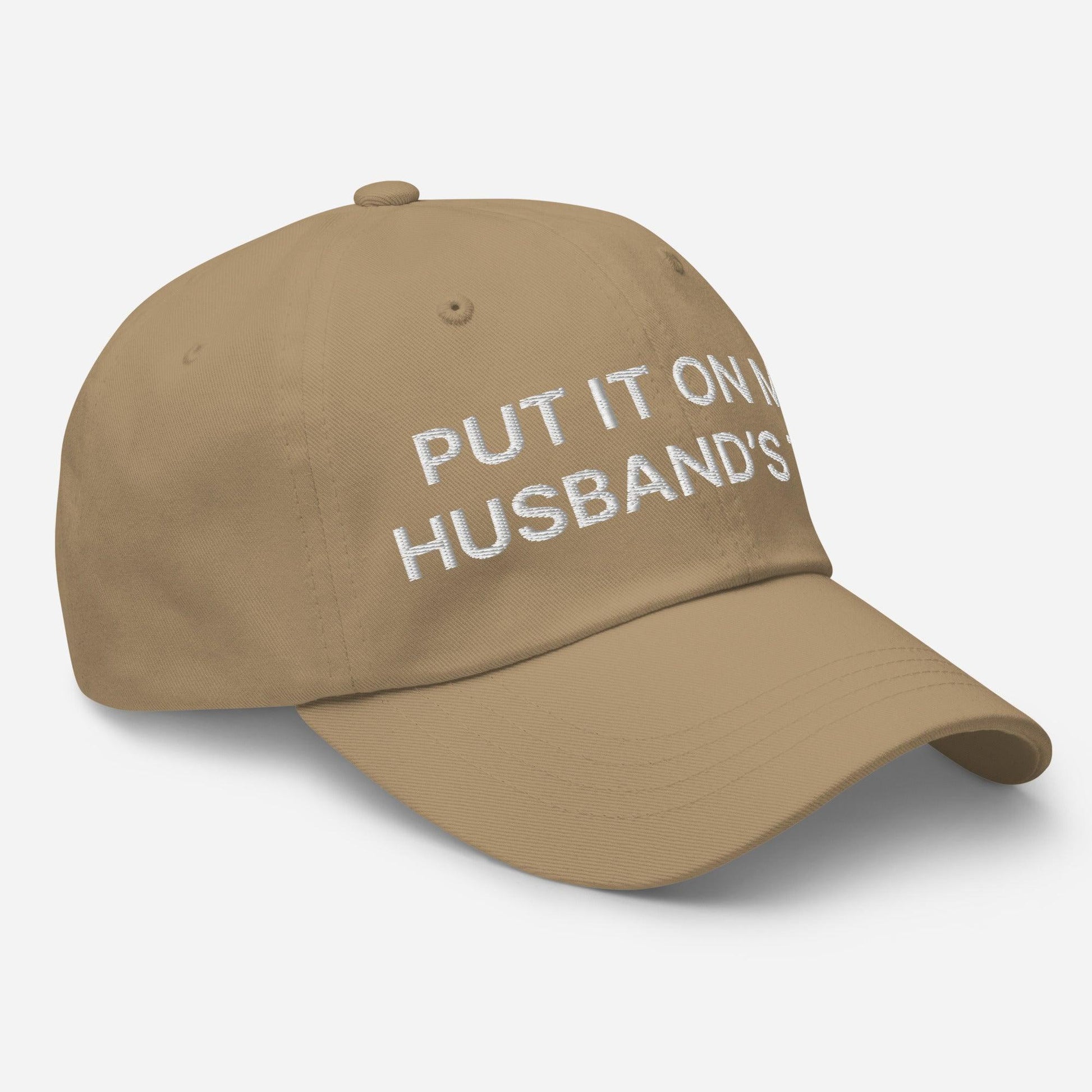 Put It on My Husband’s Tab Embroidered Dad Hat