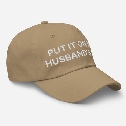 Put It on My Husband’s Tab Embroidered Dad Hat