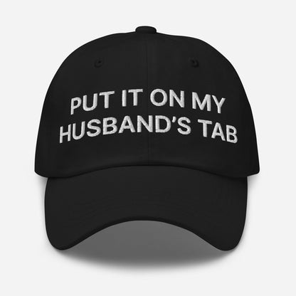 Put It on My Husband’s Tab Embroidered Dad Hat - Black