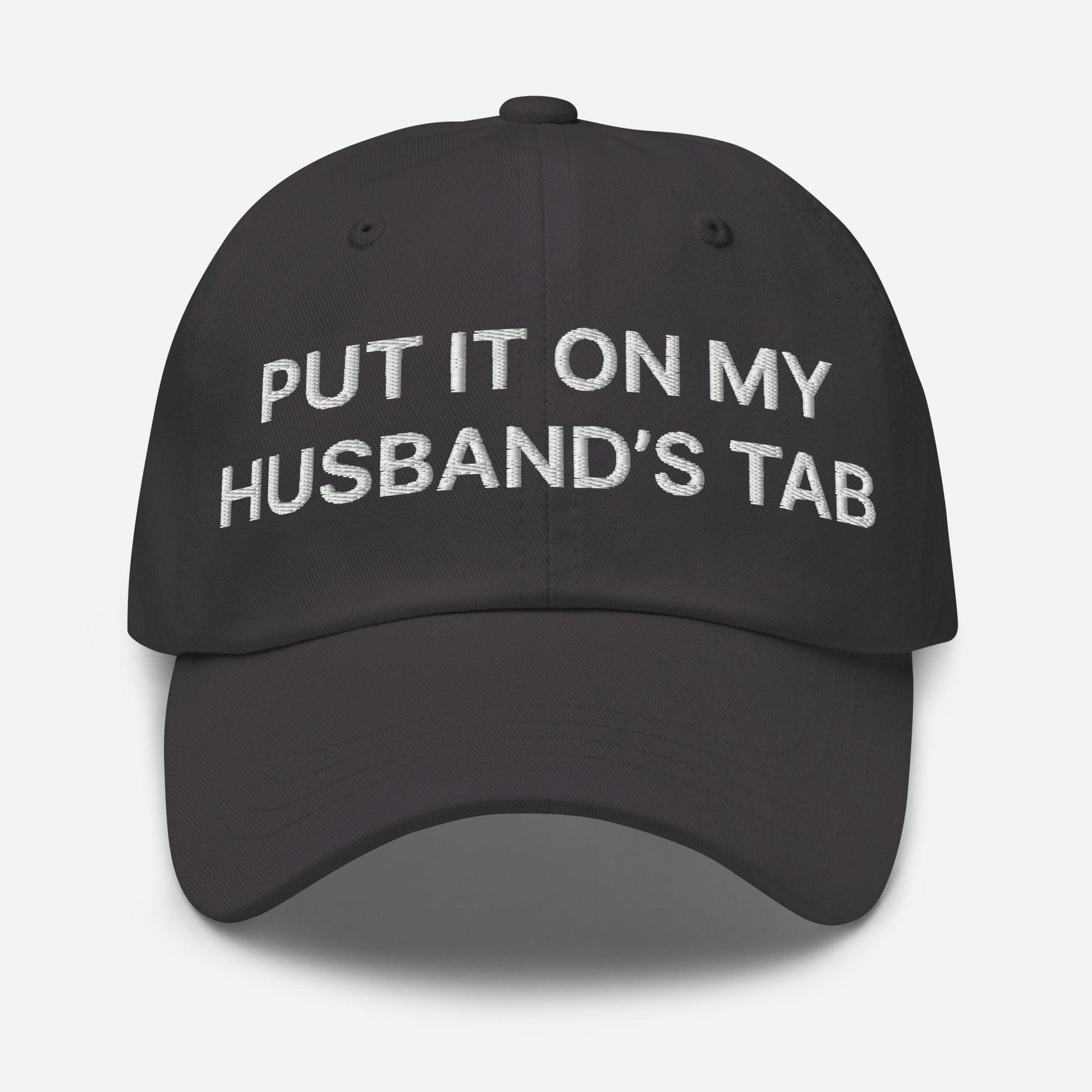 Put It on My Husband’s Tab Embroidered Dad Hat - Dark Grey