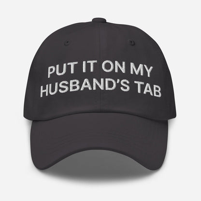 Put It on My Husband’s Tab Embroidered Dad Hat - Dark Grey
