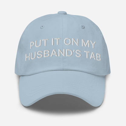 Put It on My Husband’s Tab Embroidered Dad Hat - Light Blue