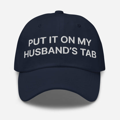 Put It on My Husband’s Tab Embroidered Dad Hat - Navy