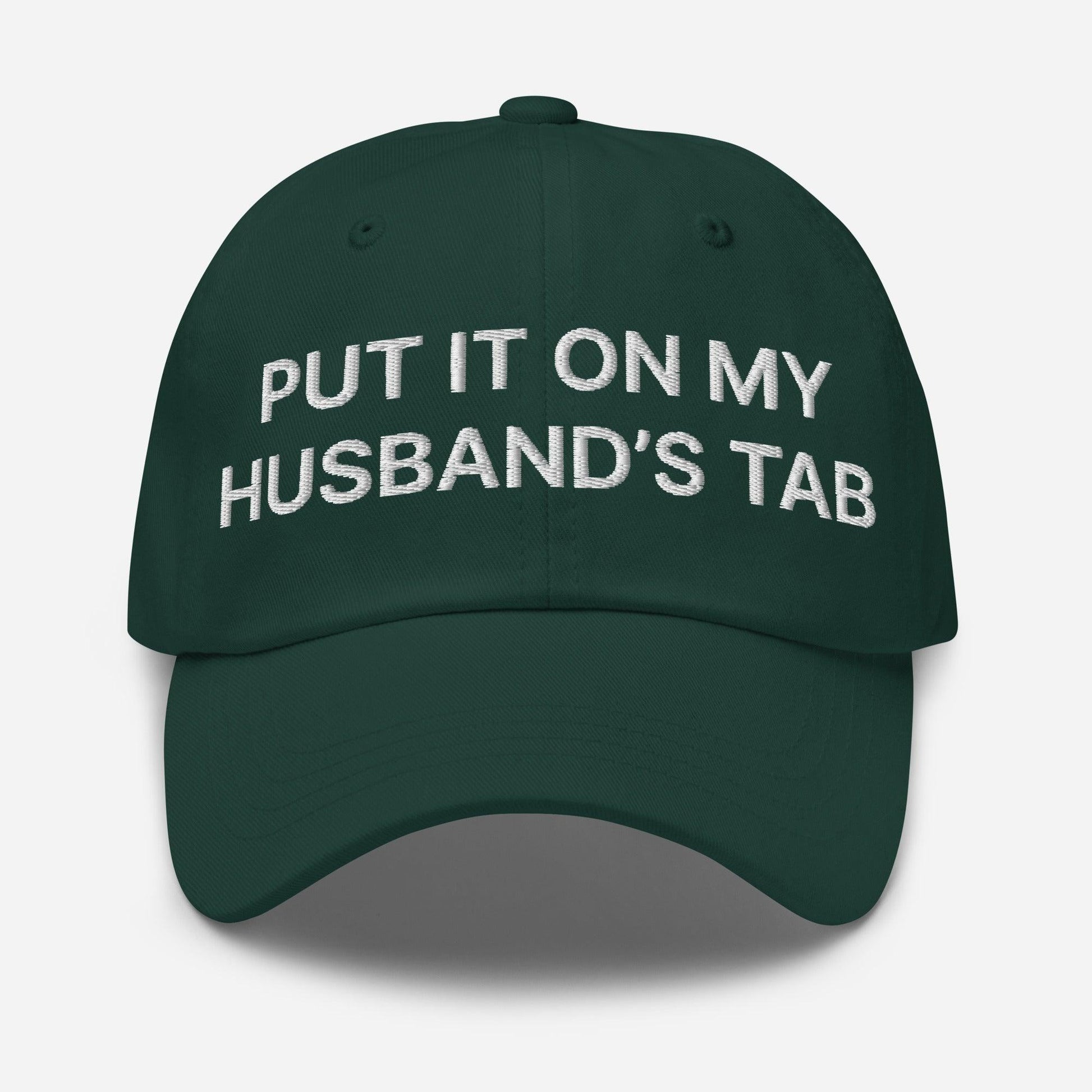 Put It on My Husband’s Tab Embroidered Dad Hat - Spruce