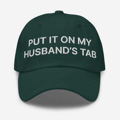 Put It on My Husband’s Tab Embroidered Dad Hat - Spruce