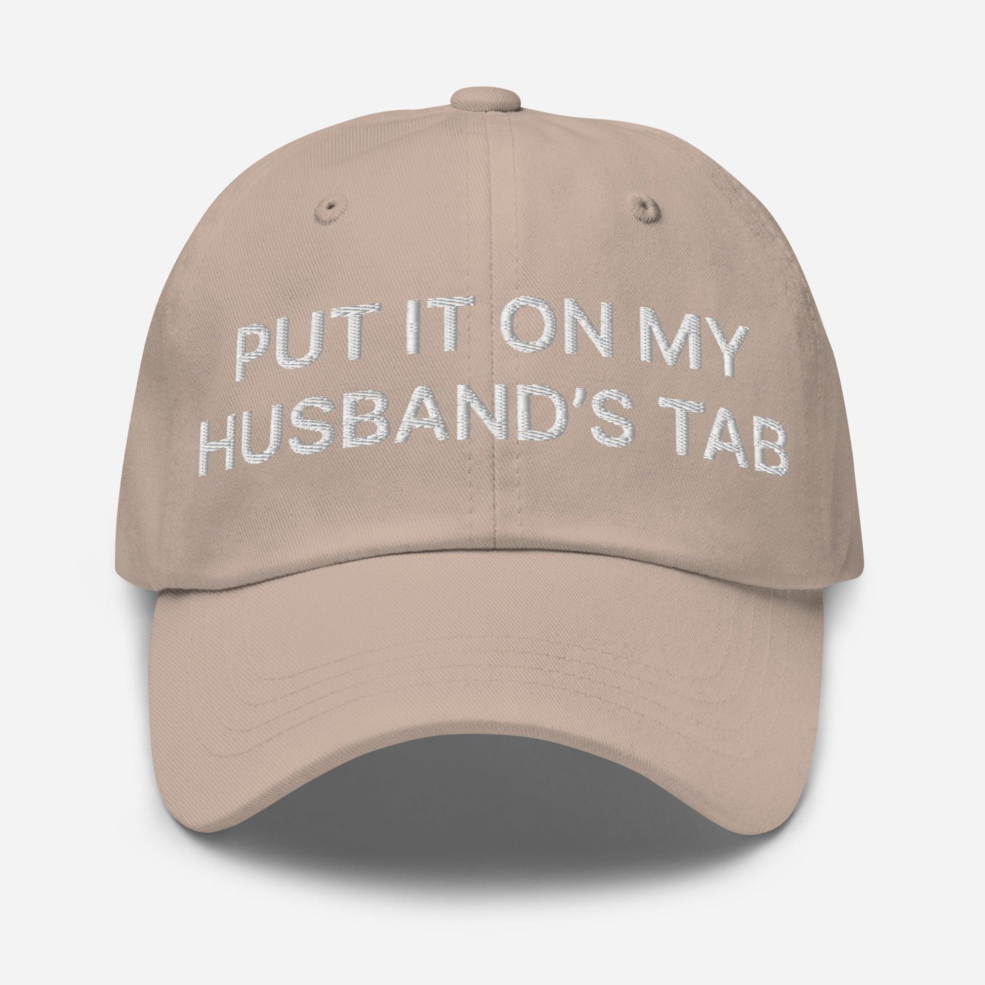 Put It on My Husband’s Tab Embroidered Dad Hat - Stone