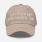 Put It on My Husband’s Tab Embroidered Dad Hat - Stone