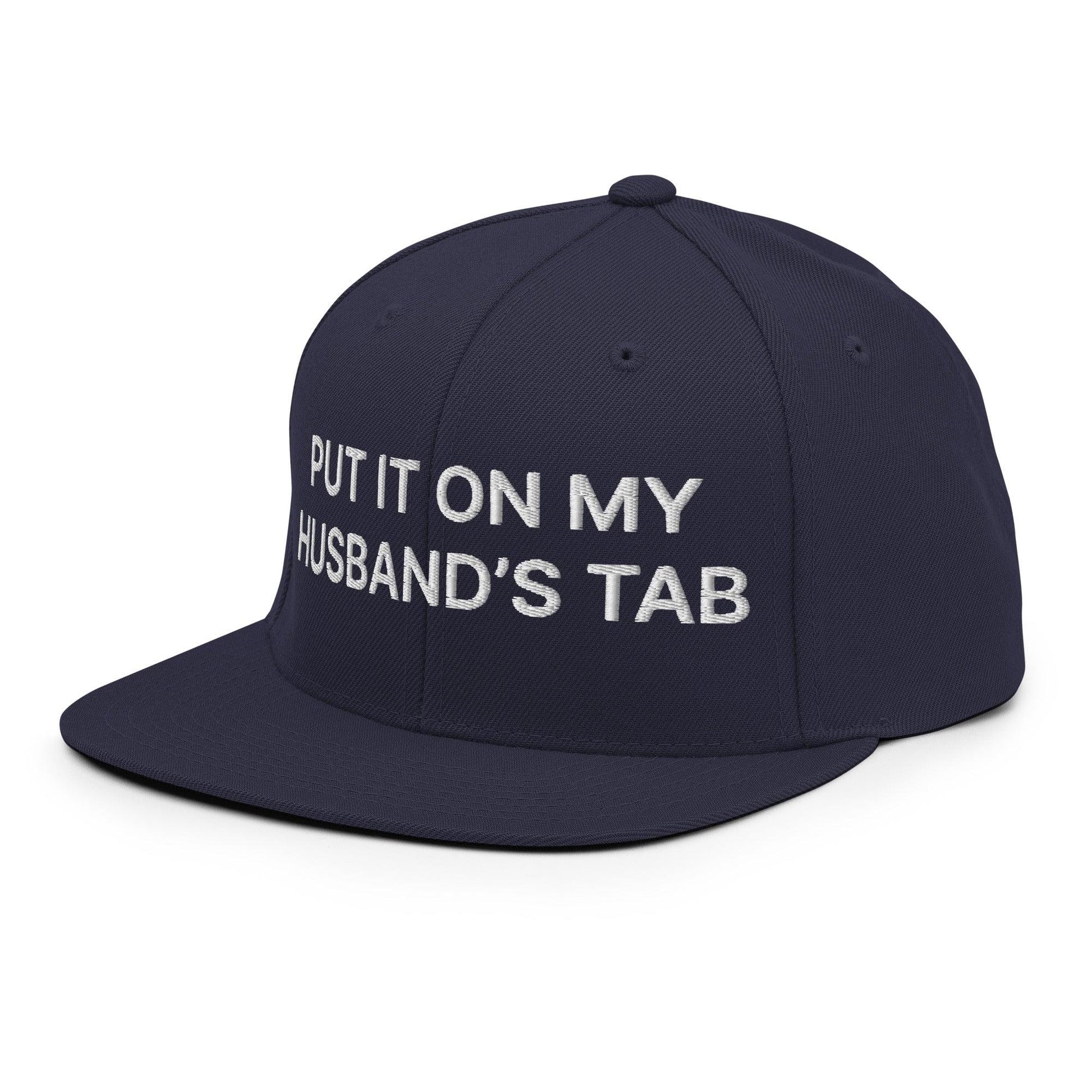 Put It on My Husband’s Tab Embroidered Flat Bill Brim Snapback Hat