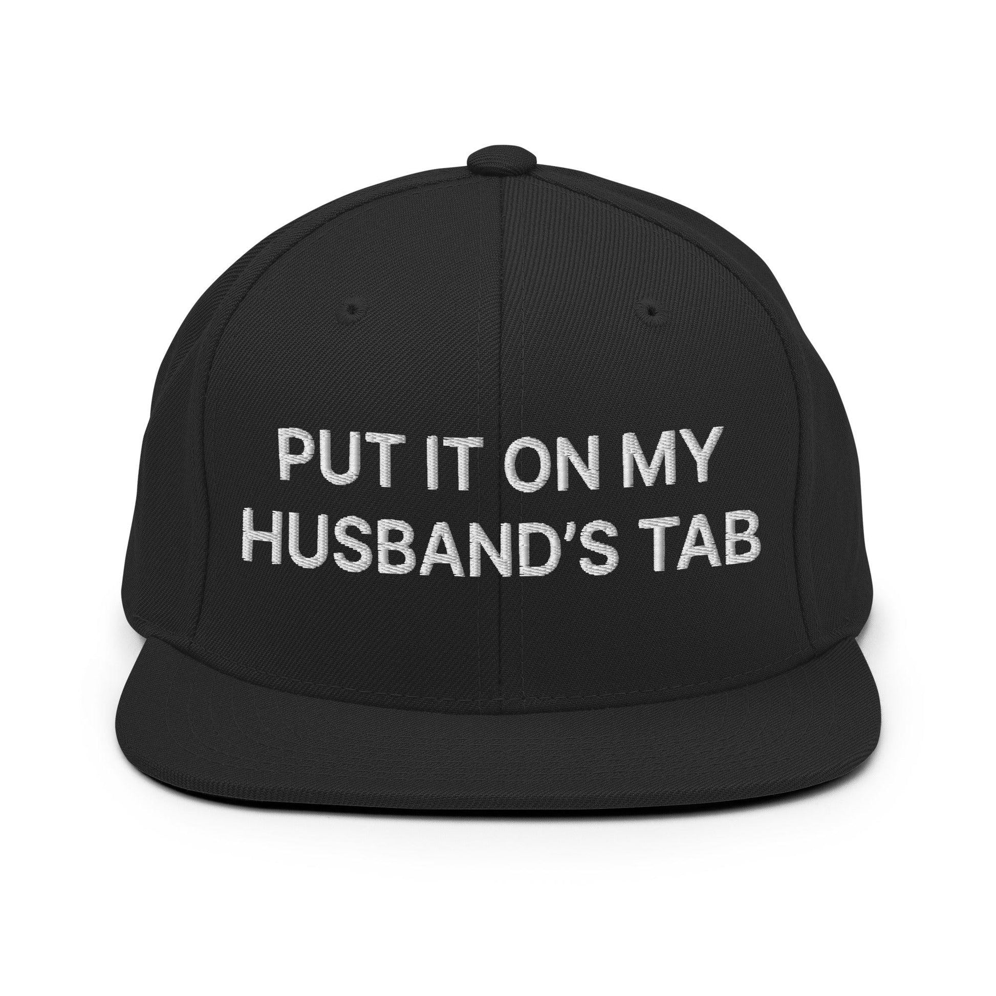Put It on My Husband’s Tab Embroidered Flat Bill Brim Snapback Hat - Black