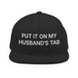 Put It on My Husband’s Tab Embroidered Flat Bill Brim Snapback Hat - Black