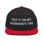 Put It on My Husband’s Tab Embroidered Flat Bill Brim Snapback Hat - Black/ Red